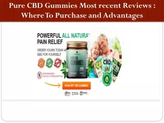 Pure CBD Gummies Most recent Reviews : Where To Purchase and Advantages