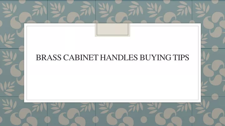brass cabinet handles buying tips