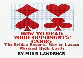 dOwnlOad How to Read Your Opponent's Cards: The Bridge Experts' Way to Locate Mi