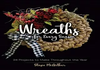 PdF dOwnlOad Wreaths for Every Season: 24 Projects to Make Throughout the Year