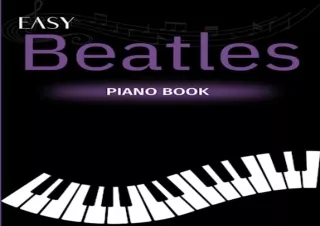 Read PdF Easy Beatles Piano Book: 35 Songs You Should Play on the Piano