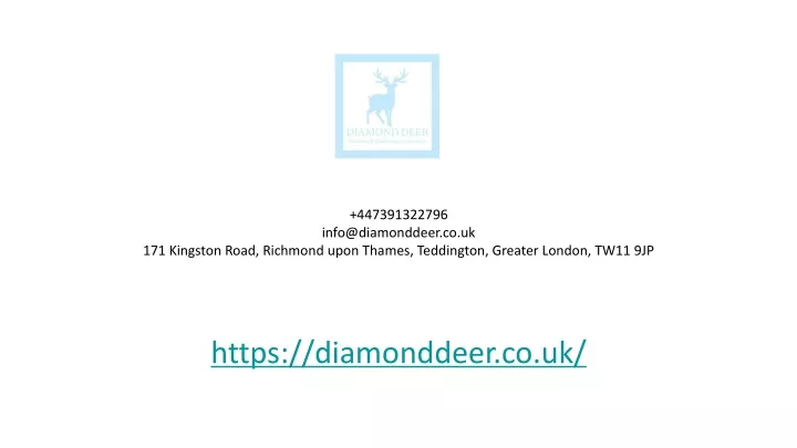 447391322796 info@diamonddeer co uk 171 kingston