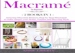 PdF dOwnlOad Macrame for Beginners - 2 BOOKS IN 1-: Amazing Macrame Projects Ste