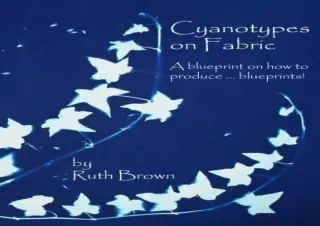 Download PDF Cyanotypes on Fabric: A blueprint on how to produce ... blueprints!