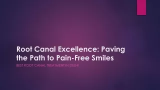 Root Canal Excellence - Paving the Path to Pain Free Smiles