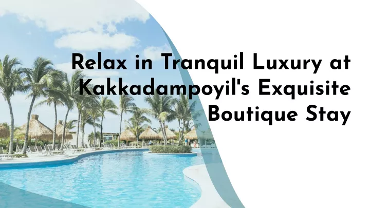 relax in tranquil luxury at kakkadampoyil