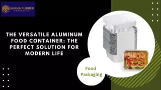 The Versatile Aluminum Food Container The Perfect Solution for Modern Life