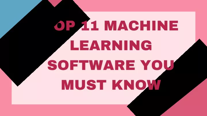 top 11 machine learning software you must know