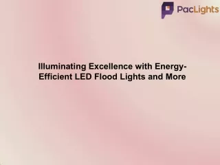 Illuminating Excellence with Energy-Efficient LED Flood Lights and More
