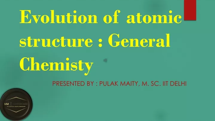 evolution of atomic structure general chemisty