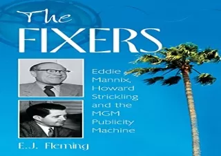 Read PdF The Fixers: Eddie Mannix, Howard Strickling and the MGM Publicity Machi