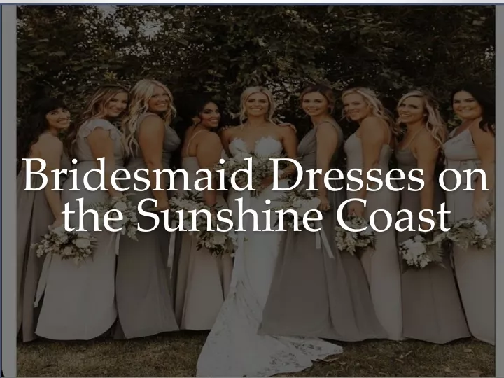 bridesmaid dresses on the sunshine coast