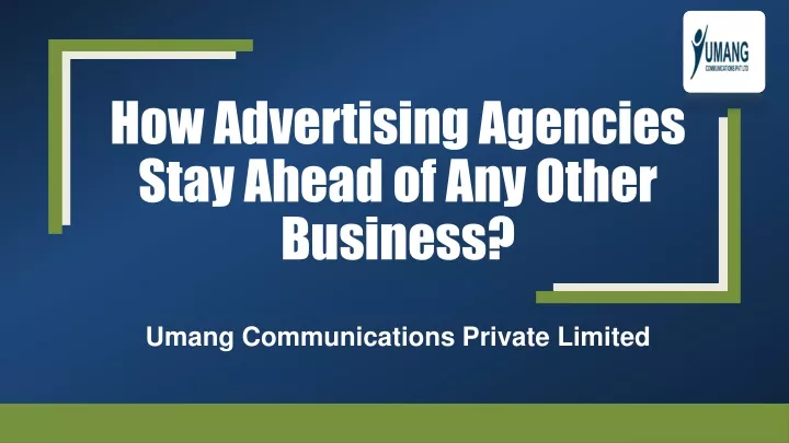 how advertising agencies stay ahead of any other business