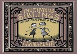 Pdf Book The Envious Siblings: and Other Morbid Nursery Rhymes