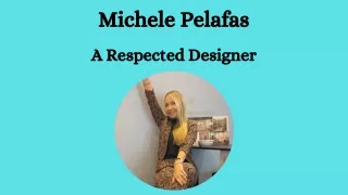 Michele Pelafas - A Respected Designer