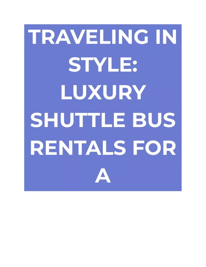 traveling in style luxury shuttle bus rentals