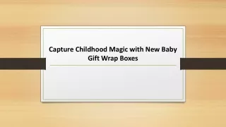 Capture Childhood Magic with New Baby Gift Wrap Boxes