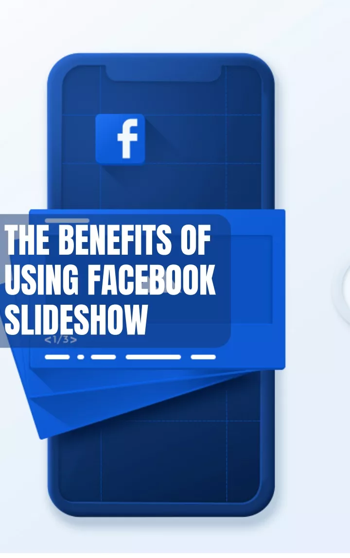 the benefits of using facebook slideshow