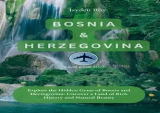 DOwnlOad Pdf Bosnia And Herzegovina Travel Guide 2023: Explore the Hidden Gems o