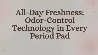 All Day Freshness Odor Contol Technology in Every Period Pad