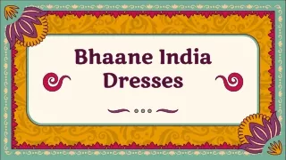 Chic and Trendy: Discover the Fashion Dresses by Bhaane India