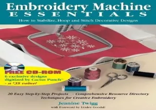 DOwnlOad Pdf Embroidery Machine Essentials: How to Stabilize, Hoop and Stitch De