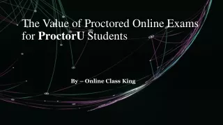 The Value of Proctored Online Exams for ProctorU Students_