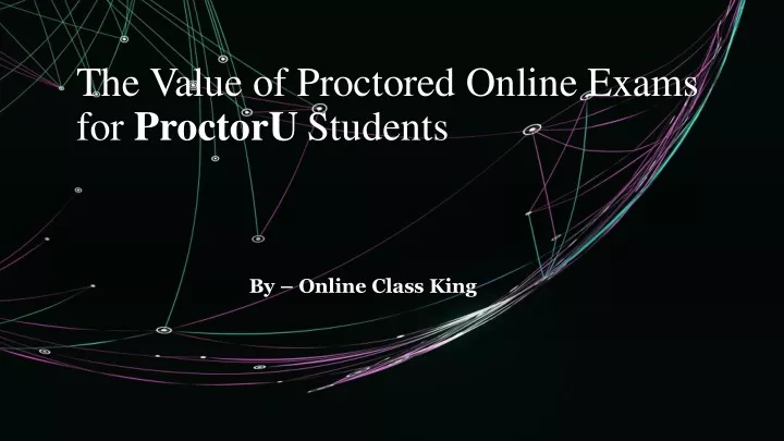 the value of proctored online exams for proctoru