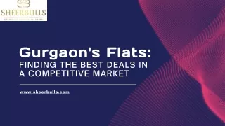 Gurgaon's Flats Finding the Best Deals in a Competitive Market