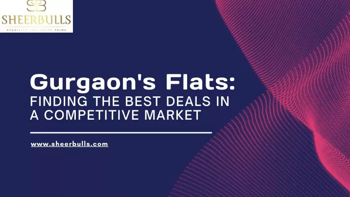 gurgaon s flats finding the best deals