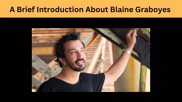 a brief introduction about blaine graboyes