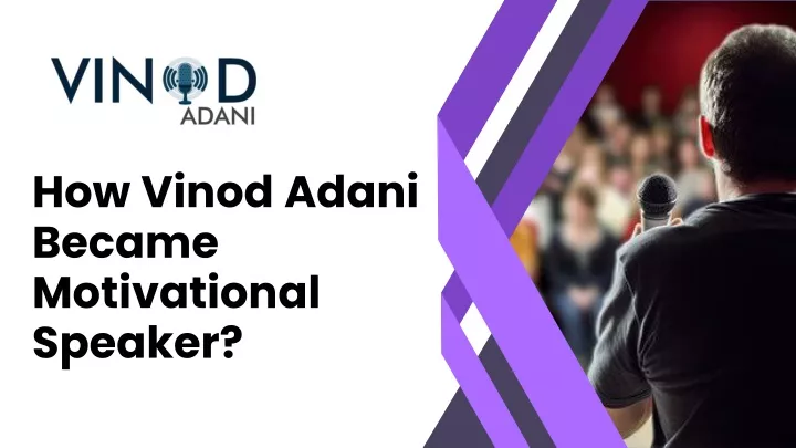 how vinod adani became motivational speaker
