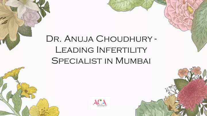 Ppt Dr Anuja Choudhury Leading Infertility Specialist In Mumbai Powerpoint Presentation