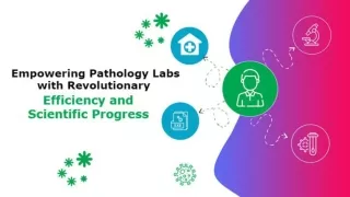 Empowering Pathology Labs with Revolutionary Efficiency and Scientific Progress