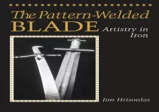 Pdf (read online) The Pattern-Welded Blade: Artistry in Iron