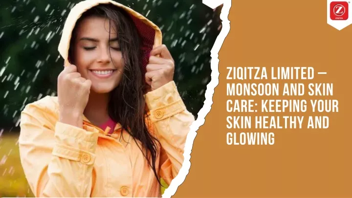 ziqitza limited monsoon and skin care keeping