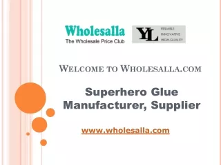Wholesalla - Superhero Glue Manufacturer and Supplier