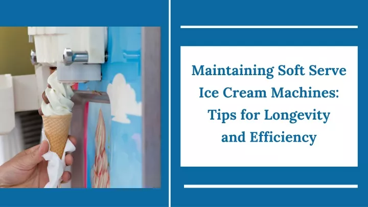 maintaining soft serve ice cream machines tips