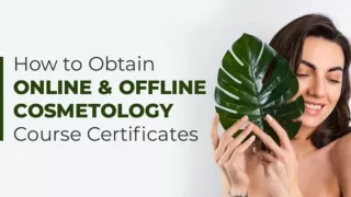 How To Obtain Online & Offline Cosmetology Course Certificates