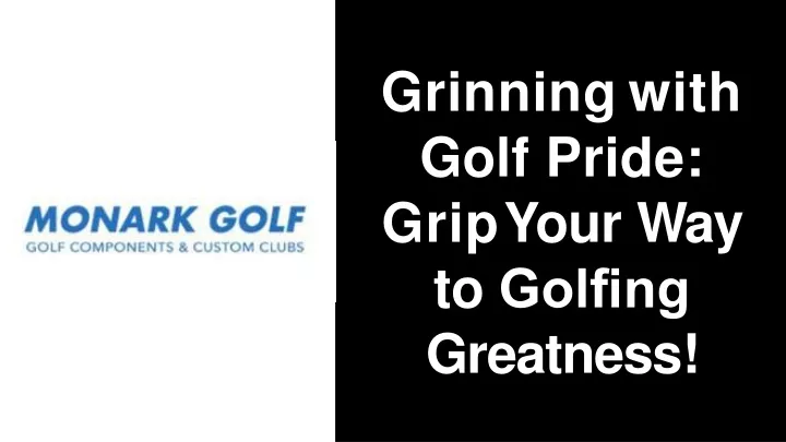 grinning with golf pride grip your
