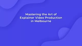 Mastering the Art of Explainer Video Production in Melbourne