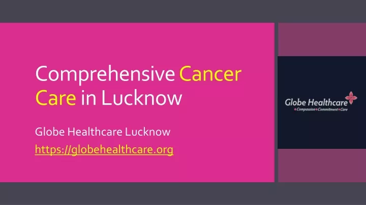 comprehensive cancer care in lucknow