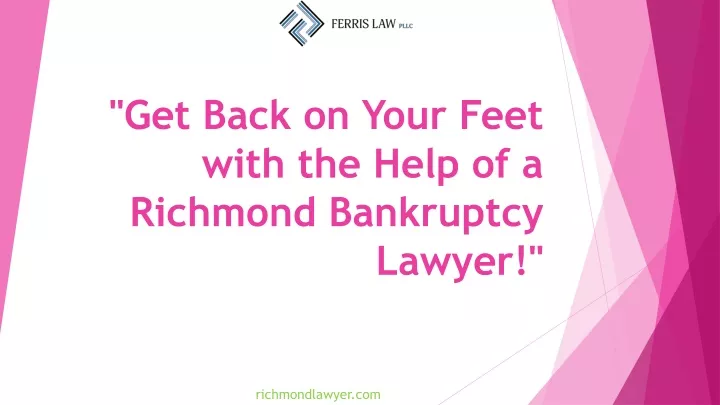 get back on your feet with the help of a richmond bankruptcy lawyer