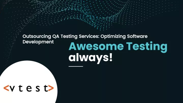 outsourcing qa testing services optimizing