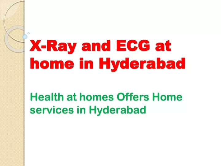 x ray and ecg at home in hyderabad health at homes offers home services in hyderabad