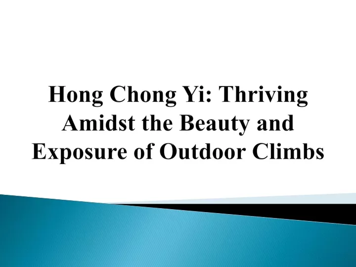 hong chong yi thriving amidst the beauty and exposure of outdoor climbs