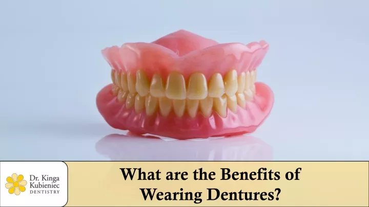 what are the benefits of wearing dentures