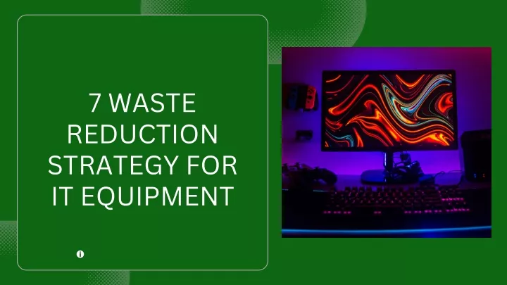 7 waste reduction strategy for it equipment