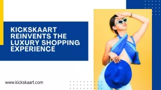 Kickskaart Reinvents the Luxury Shopping Experience