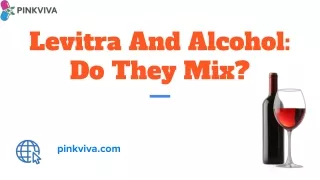 Levitra And Alcohol: Do They Mix?